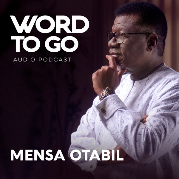 Artwork for WORD TO GO With Pastor Mensa Otabil