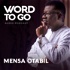 WORD TO GO With Pastor Mensa Otabil