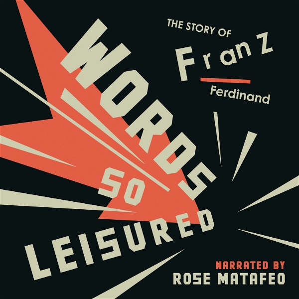 Artwork for Words So Leisured – The Story Of Franz Ferdinand