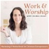Work and Worship - Christian Business, Entrepreneurship, Marketing Strategy