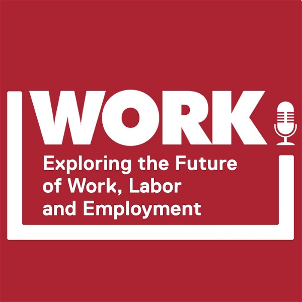 Artwork for WORK! Exploring the future of work, labor and employment.