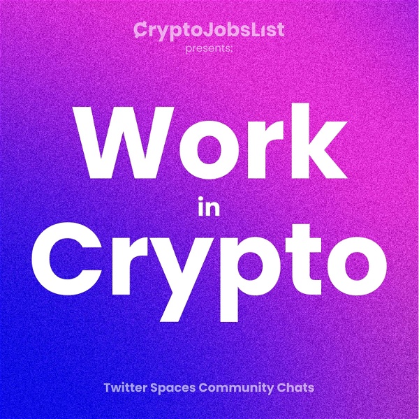 Artwork for Work in Crypto & Web3. Community Chats with Crypto Jobs List