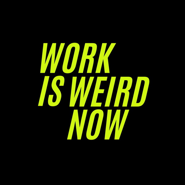 Artwork for Work is Weird Now