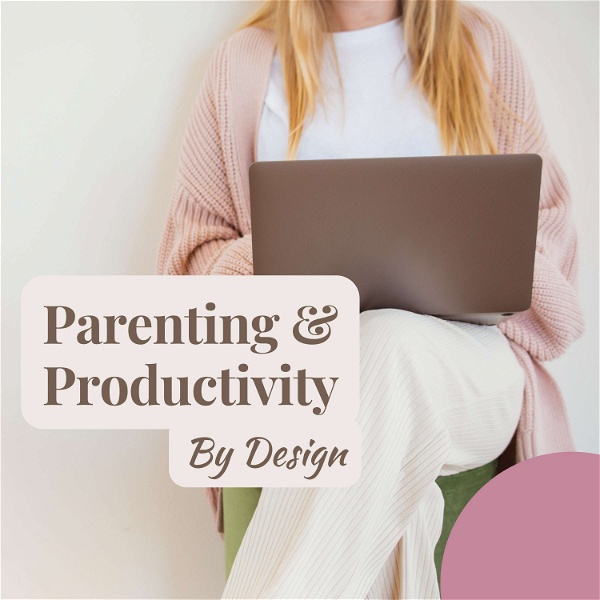 Artwork for Parenting and Productivity by Design