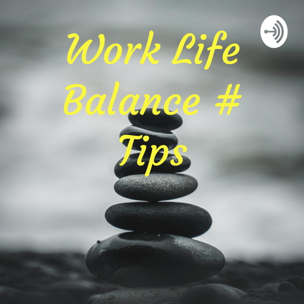 Artwork for Work Life Balance & Leadership