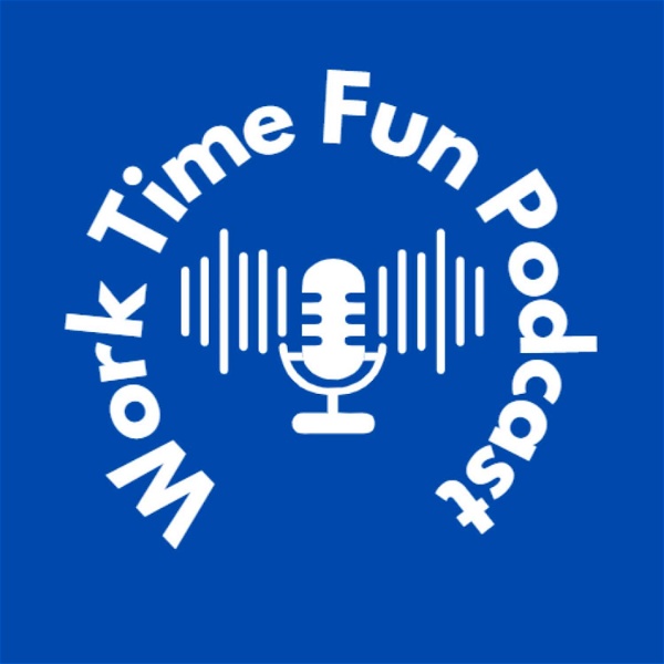 Artwork for Work Time Fun Podcast
