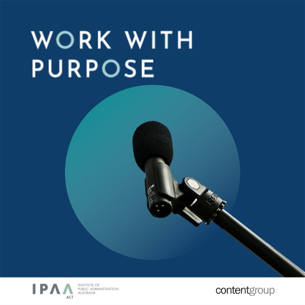 Artwork for Work with Purpose: A podcast about the Australian Public Service.