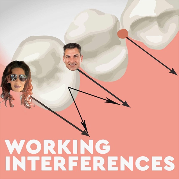 Artwork for Working Interferences Dental Podcast