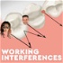 Working Interferences Dental Podcast