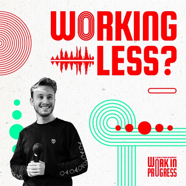 Artwork for Working Less ? Le podcast qui questionne notre rapport au temps de travail