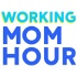Working Mom Hour