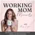 Working Mom Moments | Work Life Balance, Energy, Stress, Career, Time Management, Mom Guilt