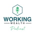 Working Wealth Podcast