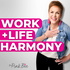 Work+Life Harmony for Overwhelmed Women