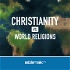 Christianity vs. World Religions — Bible Study with Mike Mazzalongo
