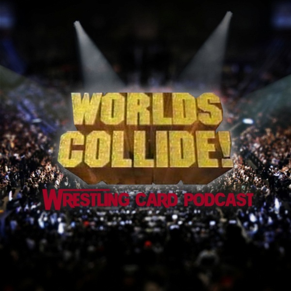 Artwork for Worlds Collide! Wrestling Card Podcast