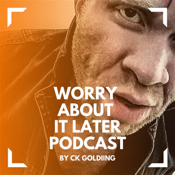 Artwork for WORRY ABOUT IT LATER PODCAST