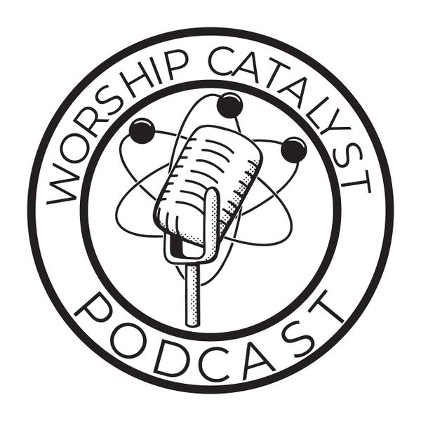 Artwork for The Worship Catalyst Podcast