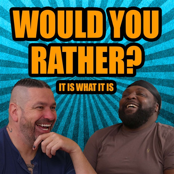Artwork for Would you rather? It is what it is