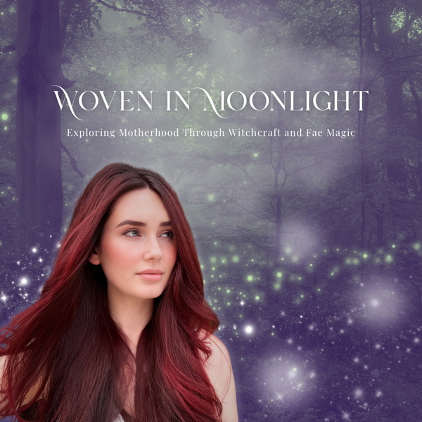 Artwork for Woven in Moonlight: Exploring Motherhood through Witchcraft and Fae Magic