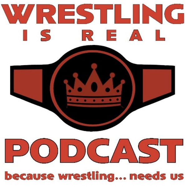 Artwork for Wrestling Is Real Wrestling Podcast