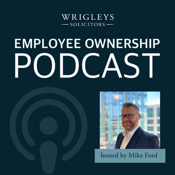 Artwork for Wrigleys Solicitors Employee Ownership Podcast