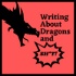 Writing About Dragons and Shit