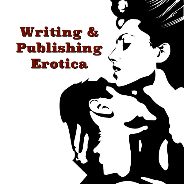 Artwork for Writing and Publishing Erotica Podcast