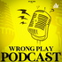 WRONG PLAY PODCAST