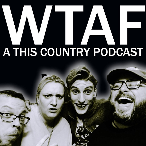 Artwork for WTAF - A THIS COUNTRY PODCAST