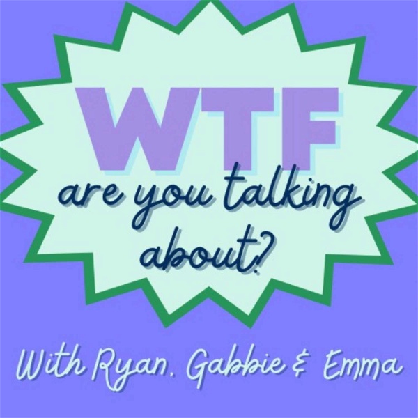 Artwork for WTF Are You Talking About?