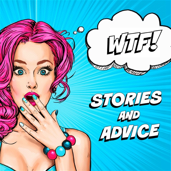 Artwork for WTF - Stories and Advice