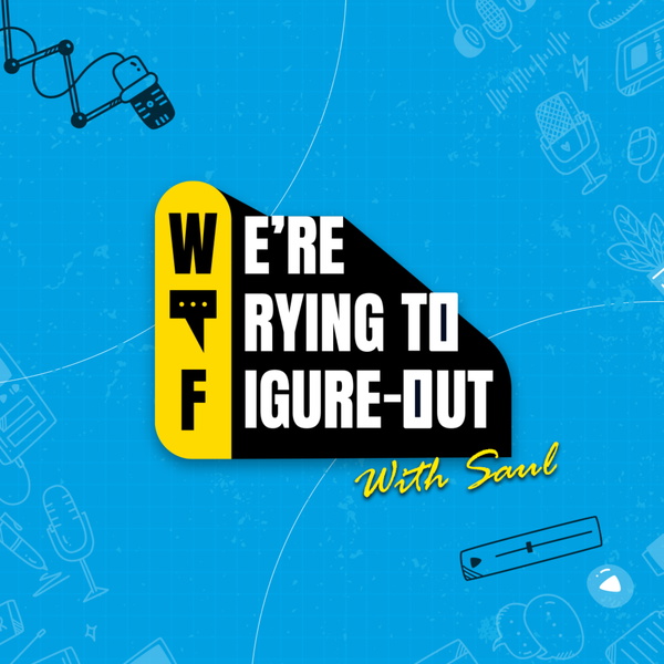 Artwork for W.T.F (We're Trying to Figure-out) with Saul