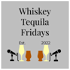 WTF - Whiskey Tequila Fridays Podcast