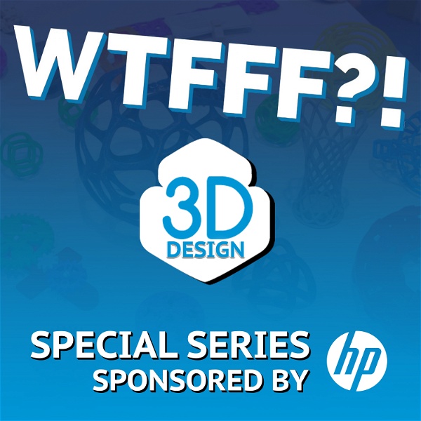 Artwork for WTFFF?! 3D Printing Podcast: Digital Manufacturing From Design to Print