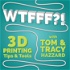 WTFFF?! 3D Printing Podcast Volume One: 3D Print Tips | 3D Print Tools | 3D Start Point