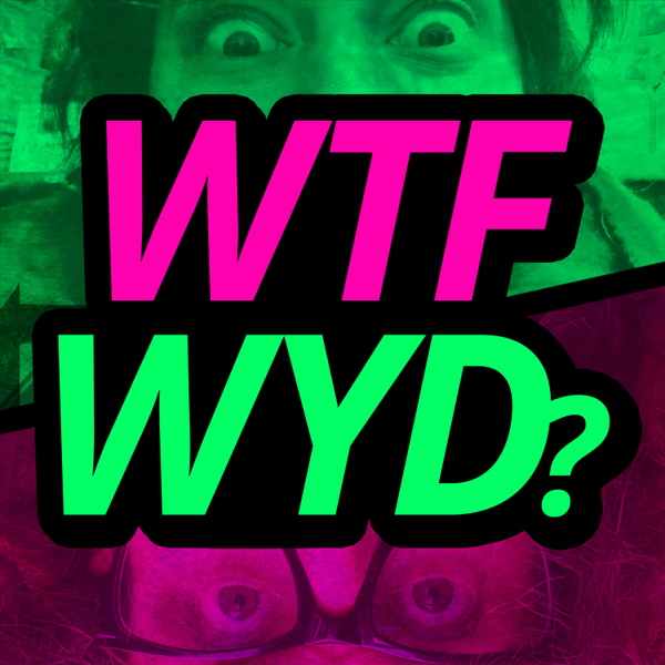 Artwork for WTFWYD?