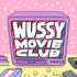 WUSSY Movie Club