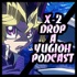 X-2 Drop: A Yu-Gi-Oh! Discussion PODCAST