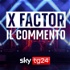 X Factor - Il Commento