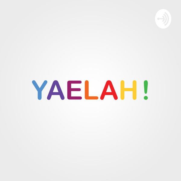 Artwork for YAELAH! PODCAST