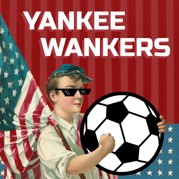 Artwork for Yankee Wankers Football Podcast