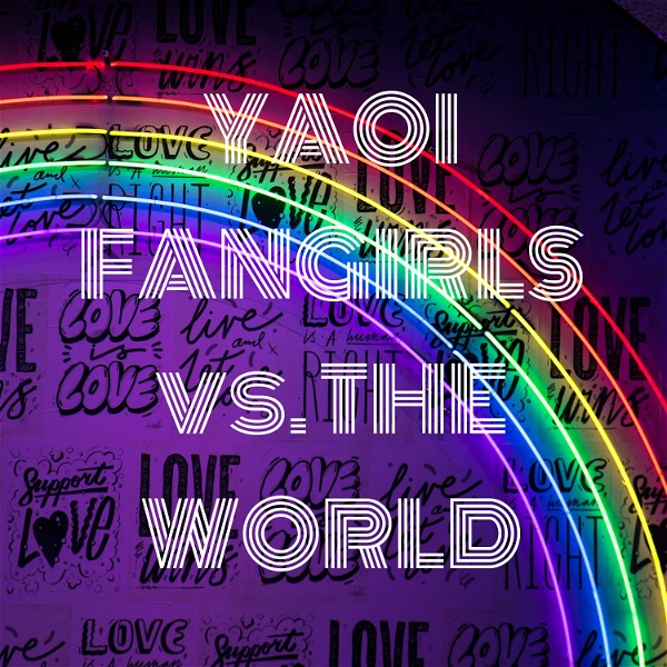 Artwork for YAOI FANGIRLS vs. THE WORLD