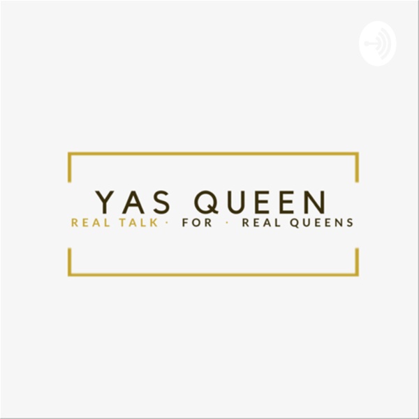 Artwork for Yassss Queen: Real Talk For Real Women