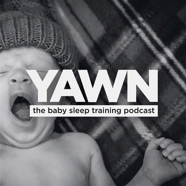 Artwork for Yawn - The Baby Sleep Training Podcast