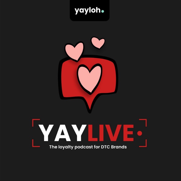 Artwork for yaylive, the loyalty podcast for DTC brands
