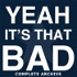 Yeah, It's That Bad - Complete Archive