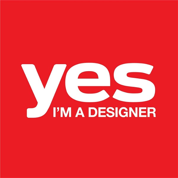 Artwork for Yes I'm a Designer Podcast