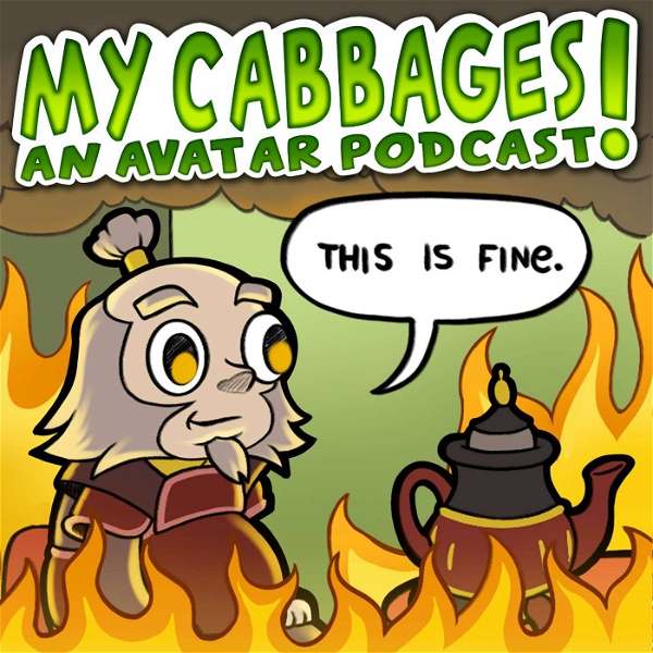 Artwork for My Cabbages! An Avatar Podcast