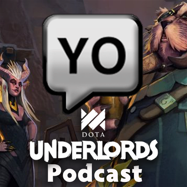 Artwork for Yo! A Dota Underlords Podcast